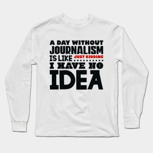 A day without journalism Long Sleeve T-Shirt